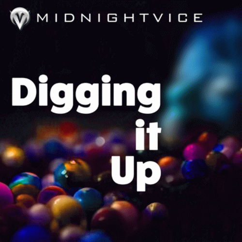 Midnight Vice : Digging It Up